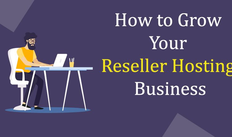 How to Grow Your Reseller Hosting Business