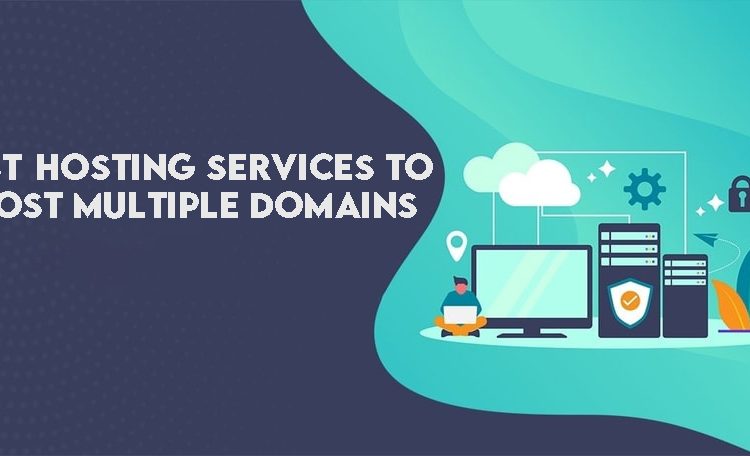 Best Hosting Services To Host Multiple Domains